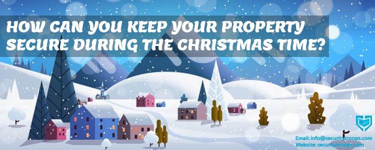 HOW CAN YOU KEEP YOUR PROPERTY SECURE DURING THE CHRISTMAS TIME?