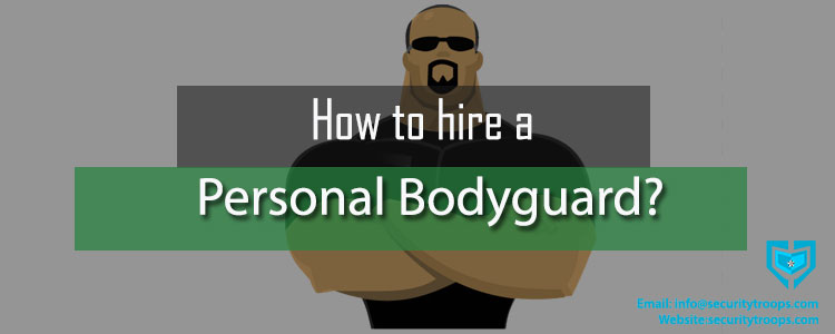 How to Hire a Personal Bodyguard?