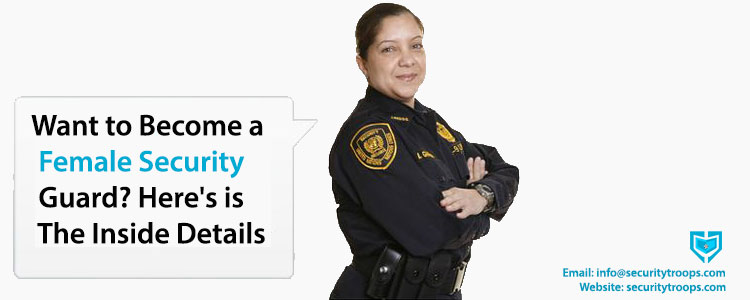 Want to Become a Female Security Guard? Here's is The Inside Details
